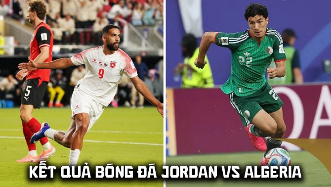 Kết quả, tỷ số Jordan vs Algeria hôm nay 23/6 - World Cup 2026: Thần đồng gốc Việt đi vào lịch sử WC?