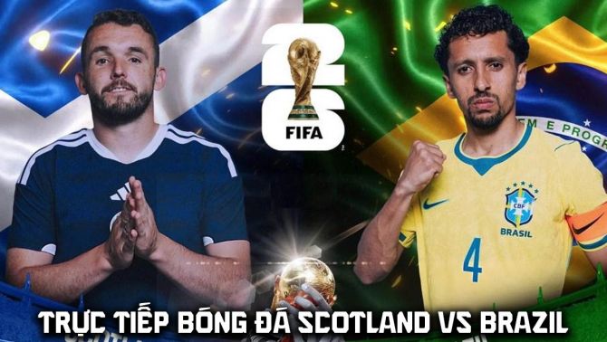 Link xem trực tiếp bóng đá Scotland vs Brazil 5h ngày 25/6 - VTV6 trực tiếp World Cup 2026 hôm nay