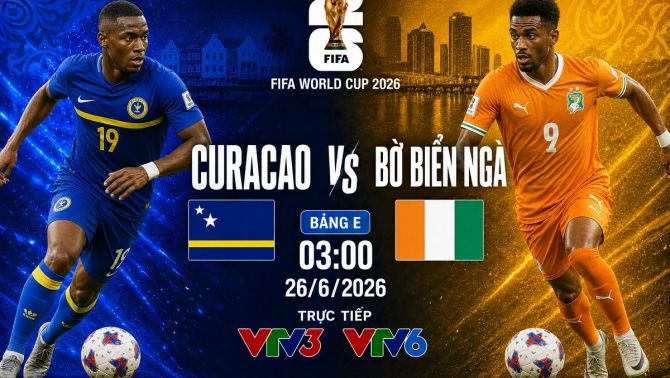 VTV trực tiếp bóng đá Curacao vs Bờ Biển Ngà - Link xem trực tiếp World Cup 2026 hôm nay 26/6