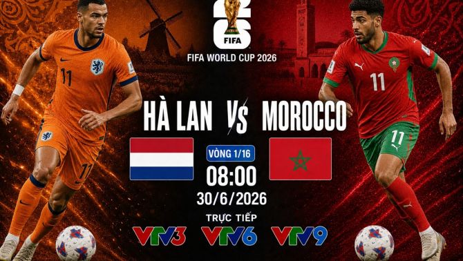 VTV trực tiếp bóng đá Hà Lan vs Ma Rốc - Link xem trực tiếp World Cup 2026 hôm nay 30/6 trên VTV3