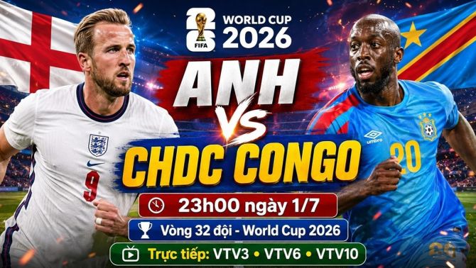 VTV trực tiếp bóng đá Anh vs CHDC Congo - Link xem trực tiếp World Cup 2026 hôm nay 1/7 trên VTV3.