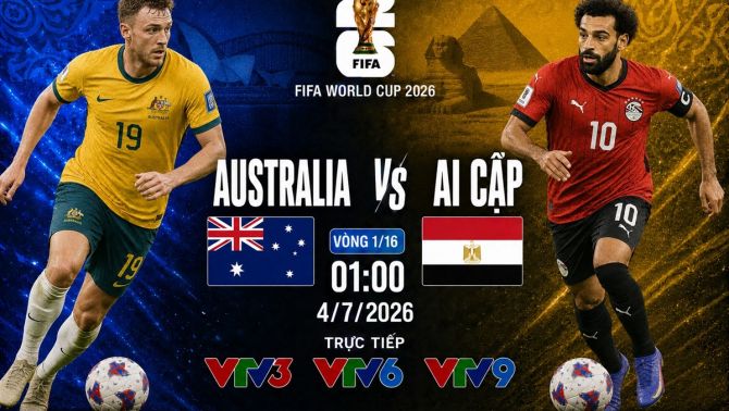 VTV trực tiếp bóng đá Australia vs Ai Cập - Link xem trực tiếp World Cup 2026 hôm nay 4/7 trên VTV3