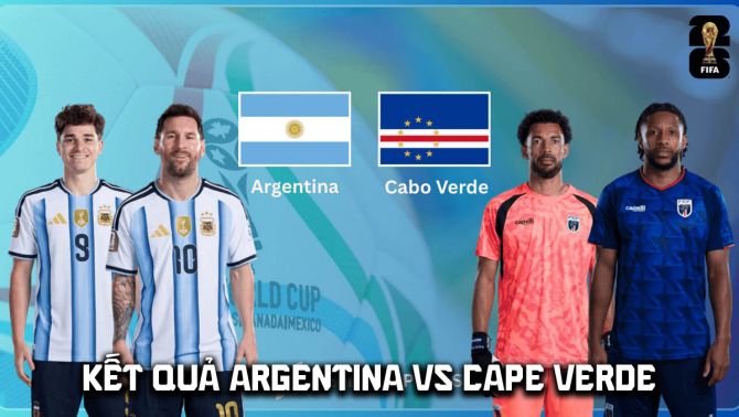 Kết quả, tỷ số Argentina vs Cape Verde hôm nay 4/7 - World Cup 2026: Messi hẹn Ronaldo ở chung kết?