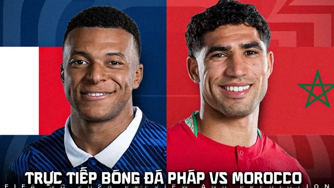 Link xem trực tiếp bóng đá Pháp vs Ma Rốc 3h00 ngày 10/7 - VTV6 trực tiếp World Cup 2026 hôm nay