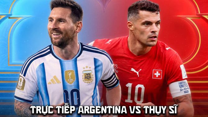 VTV6 VTV3 trực tiếp bóng đá Argentina vs Thụy Sĩ hôm nay 12/7 - Link xem trực tiếp World Cup 2026 trên VTVGo