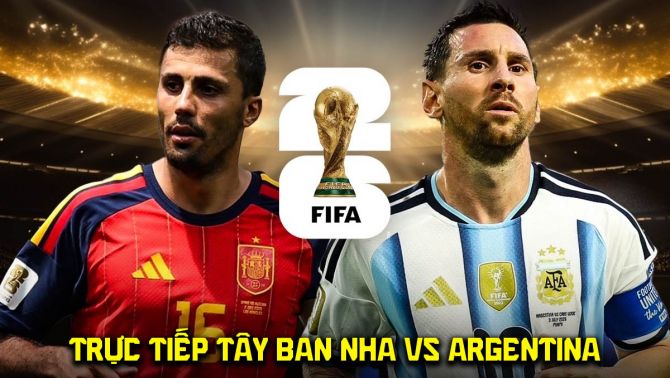 Link xem TRỰC TIẾP bóng đá Tây Ban Nha vs Argentina - VTV6 VTV3 trực tiếp Chung kết World Cup 2026