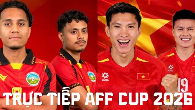 VTV6 VTV7 trực tiếp bóng đá Việt Nam vs Timor Leste 20h30 ngày 24/7 - Link xem trực tiếp AFF Cup 2026