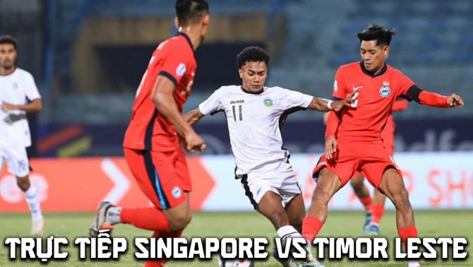 Trực tiếp bóng đá Singapore vs Timor Leste 18h ngày 27/7 - VTV5 VTV6 trực tiếp AFF Cup 2026 hôm nay
