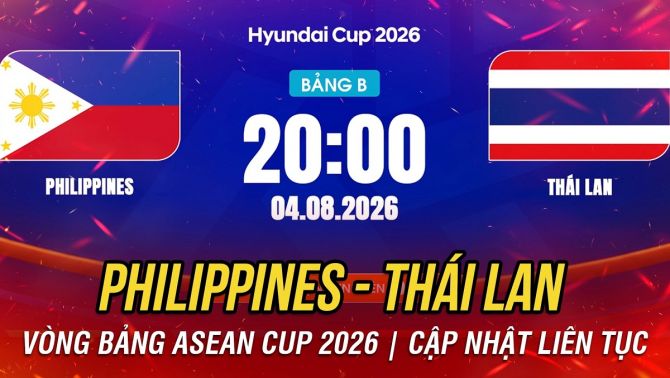 Kết quả bóng đá Philippines vs Thái Lan - Cập nhật link xem trực tiếp AFF Cup 2026 mới nhất