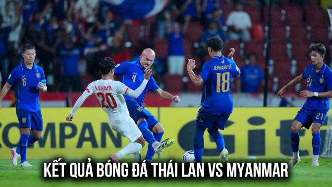 Kết quả, tỷ số Thái Lan vs Myanmar hôm nay 8/8 - AFF Cup 2026: ĐT Việt Nam nhận tin vui
