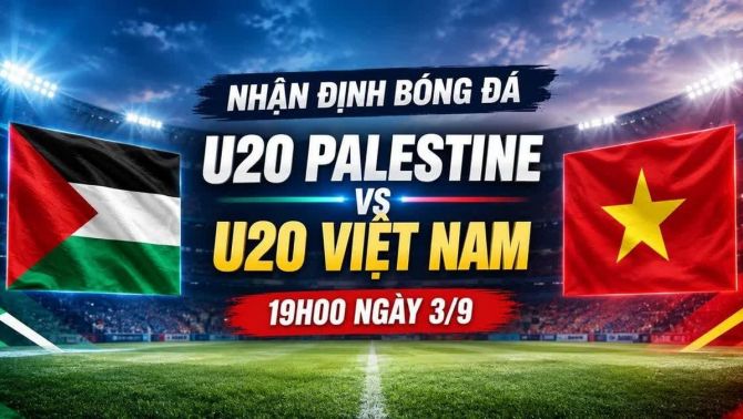 Dự đoán tỷ số, kết quả U20 Việt Nam vs U20 Palestine ngày 3/9 - Nhận định bóng đá VL U20 châu Á 2027
