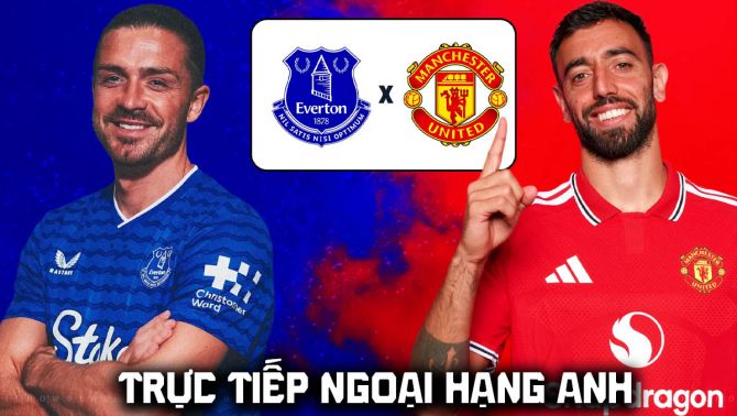 FPT trực tiếp bóng đá Everton vs Man Utd 20h00 ngày 6/9 - Link xem trực tiếp Ngoại hạng Anh hôm nay