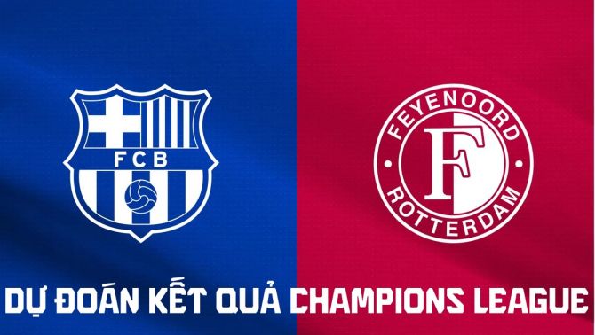 Dự đoán tỷ số Barca vs Feyenoord 23h45 ngày 9/9 - Nhận định bóng đá Champions League hôm nay