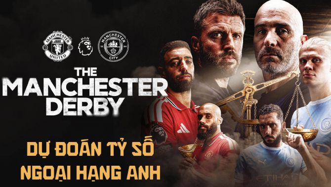 Dự đoán tỷ số Man Utd vs Man City 22h30 ngày 13/9 - Nhận định bóng đá Ngoại hạng Anh hôm nay