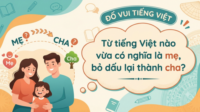 Từ tiếng Việt nào có nghĩa là mẹ, bỏ dấu lại thành cha? Chỉ số ít nghĩ ra đáp án trong 5 giây