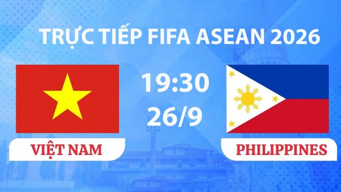 FPT, TV360 TRỰC TIẾP bóng đá FIFA ASEAN Cup 2026 hôm nay 26/9 - Link xem ĐT Việt Nam vs Philippines
