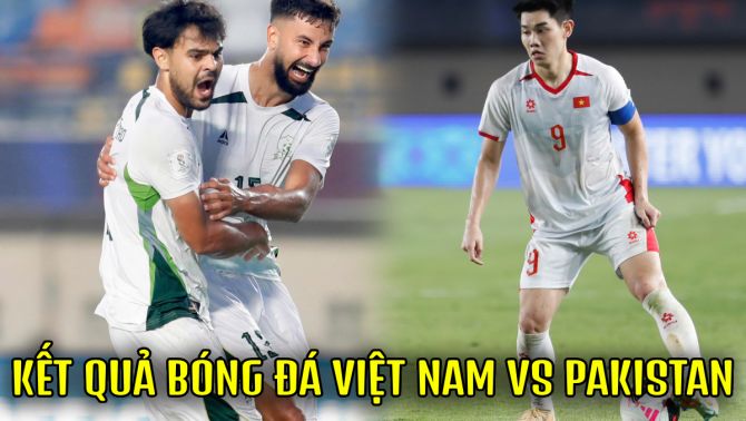 Kết quả bóng đá Việt Nam vs Pakistan - Cập nhật link xem trực tiếp FIFA ASEAN Cup 2026 trên FPT