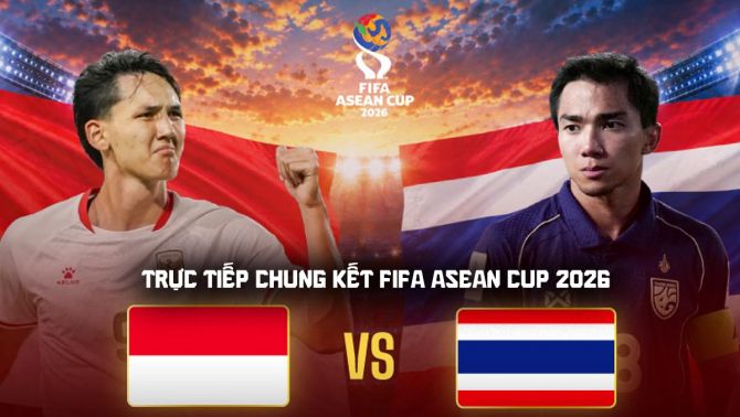 Xem trực tiếp bóng đá Indonesia vs Thái Lan ở đâu, kênh nào? VTV trực tiếp FIFA ASEAN Cup 2026?
