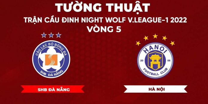 Kết quả bóng đá Đà Nẵng vs Hà Nội - V.League 2022: HNFC nhận trái đắng hậu chia tay Quang Hải