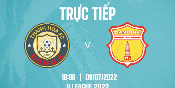 Trực tiếp bóng đá Thanh Hóa vs Nam Định 18h00 9/7 - V.League 2022: Link xem trực tiếp VTVcab FullHD