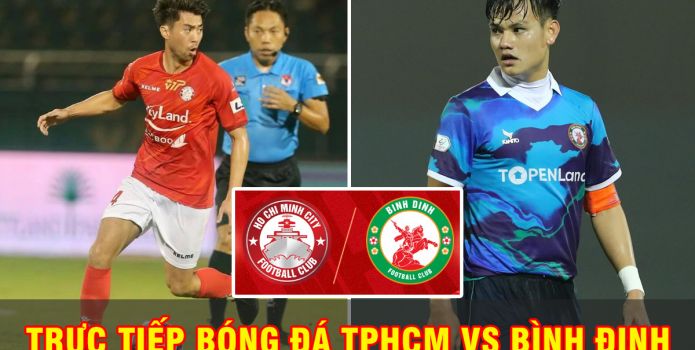 Xem trực tiếp bóng đá TPHCM vs Bình Định ở đâu, kênh nào? Link xem trực tiếp V.League 2022 Full HD