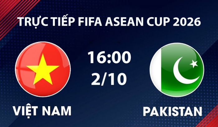 truc-tiep-bong-da-viet-nam-vs-pakistan-2-10-fifa-asean-cup-2026