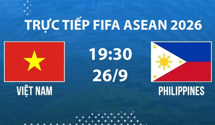 truc-tiep-fifa-asean-cup-2026-link-xem-truc-tiep-viet-nam-vs-philippines-hom-nay-26-9