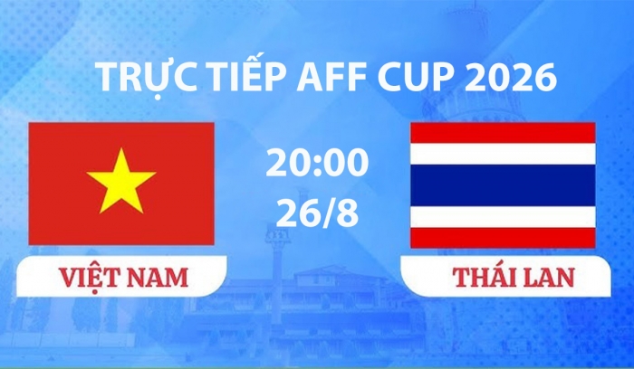 vtv6-vtv3-truc-tiep-bong-da-viet-nam-vs-thai-lan-26-8-aff-cup-2026