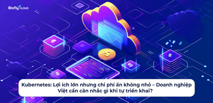 Giải mã bài toán chi phí và hiệu suất triển khai K8s khi chuyển sang BKE kubernetes 02