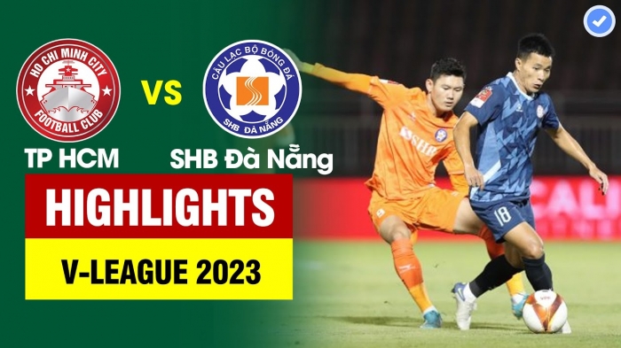 Nhận định bóng đá TP.HCM vs Đà Nẵng - Vòng 15 V.League 2023; Dự đoán tỷ số TP.HCM đấu với Đà Nẵng
