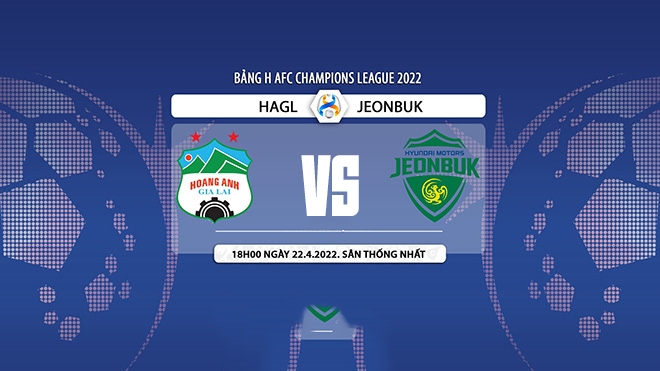 Xem trực tiếp bóng đá HAGL vs Jeonbuk ở đâu, kênh nào? Link xem trực tiếp HAGL AFC Champions League