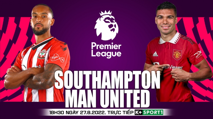 Xem trực tiếp bóng đá Southampton vs MU ở đâu, kênh nào? Link xem trực tiếp Ngoại hạng Anh Full HD
