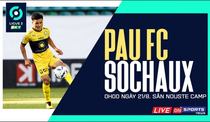 Trực tiếp bóng đá Pau FC vs Sochaux, 0h00 ngày 21/8: Quang Hải lập kỳ tích chưa từng có tại Ligue 2?