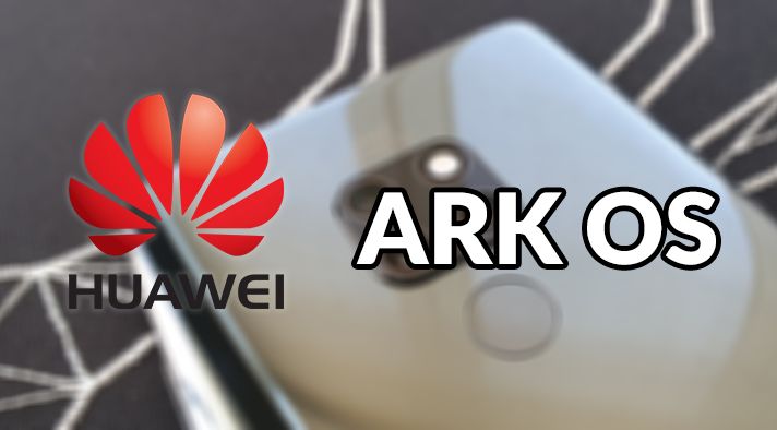 Ark OS sẽ là tên gọi chính thức cho hệ điều hành riêng của Huawei, giải pháp hàng đầu thay thế Android