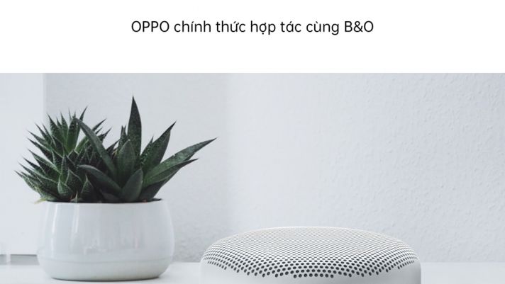 OPPO Việt Nam hợp tác cùng thương hiệu Bang & Olusen: Tặng loa 8 triệu khi đặt trước Find X2-Series