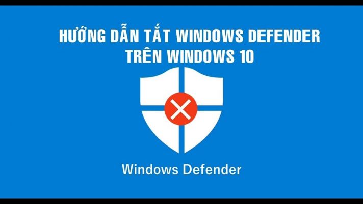 Hướng dẫn tắt Windows Defender hoàn toàn trên Windows 10