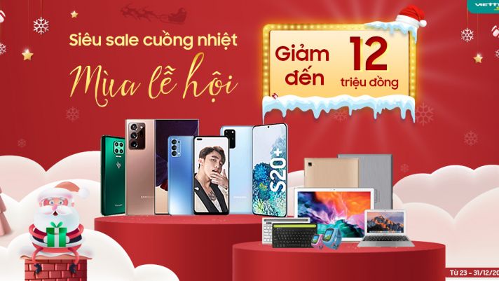 Chào Noel và đón năm mới, Viettel Store giảm tới 12 triệu đồng cho smartphone, đồ công nghệ…