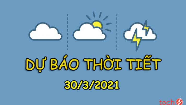 Dự báo thời tiết 30/3: Bắc Bộ nắng nóng cục bộ, nhiệt độ cao nhất 35 -  36 độ