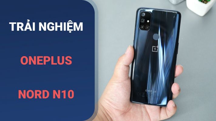 OnePlus Nord N10 5G: 6 triệu, có 5G, màn 90Hz CỰC MƯỢT, NHƯNG...