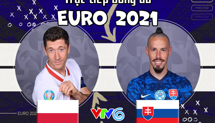 Kết quả bóng đá Ba Lan vs Slovakia - EURO 2021: Lewandowski tịt ngòi, 'Buffon mới đốt lưới nhà