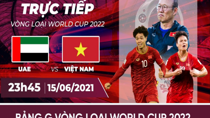 Kết quả bóng đá Việt Nam 2-3 UAE 15/6 - VL World Cup 2022: Chơi trận để đời, làm nên lịch sử