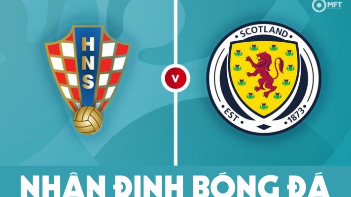 Nhận định bóng đá chuyên gia trận Croatia vs Scotland 2h00 ngày 23/6, bảng D EURO 2021