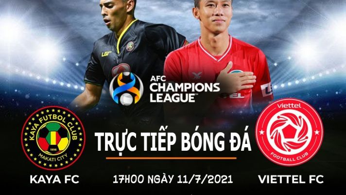 Trực tiếp bóng đá Viettel vs Kaya - Champions League: Thêm 1 chiến thắng hủy diệt của đại diện VN?