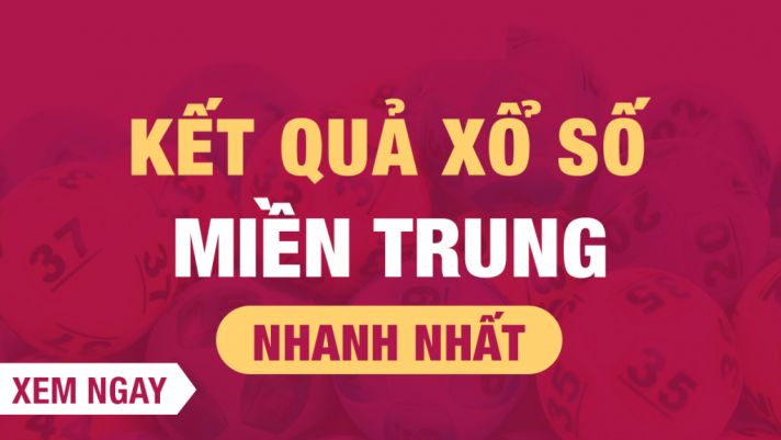 Kết quả XSMT hôm nay, KQXS, XSMT - Kết quả xổ số miền Trung hôm nay Thứ 3 ngày 13/07