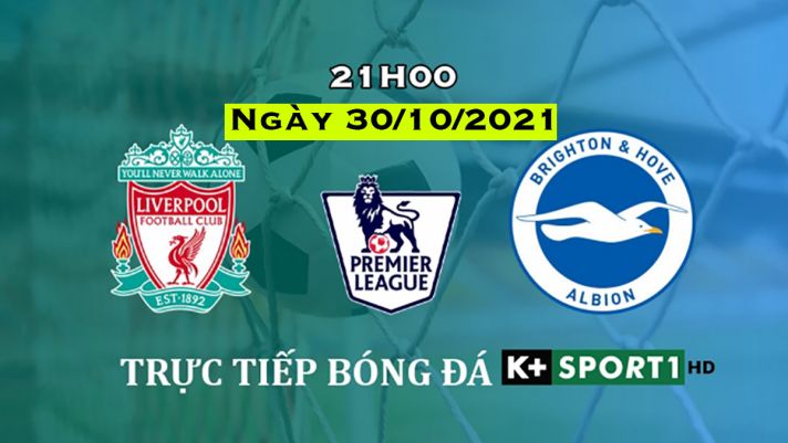 Kết quả bóng đá Liverpool vs Brighton, 21h00 [30/10] | Ngoại hạng Anh | Link xem trực tiếp bóng đá