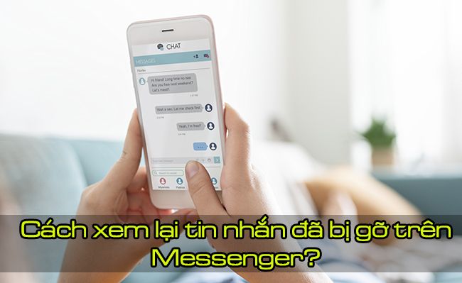 Cách xem lại tin nhắn đã thu hồi trên Messenger cực đơn giản