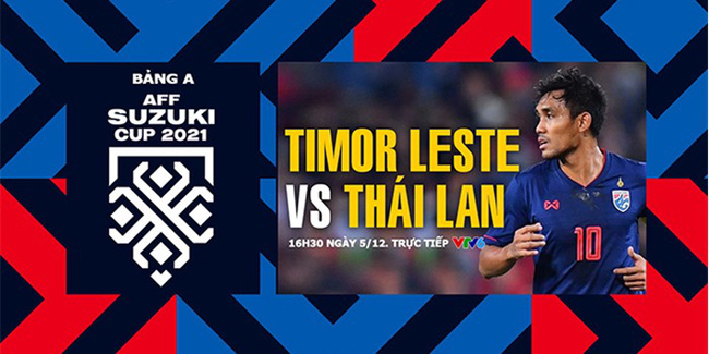 Nhận định bóng đá Đông Timor vs Thái Lan 5/12: 'Đại kình địch' của ĐT Việt Nam hủy diệt đối thủ?