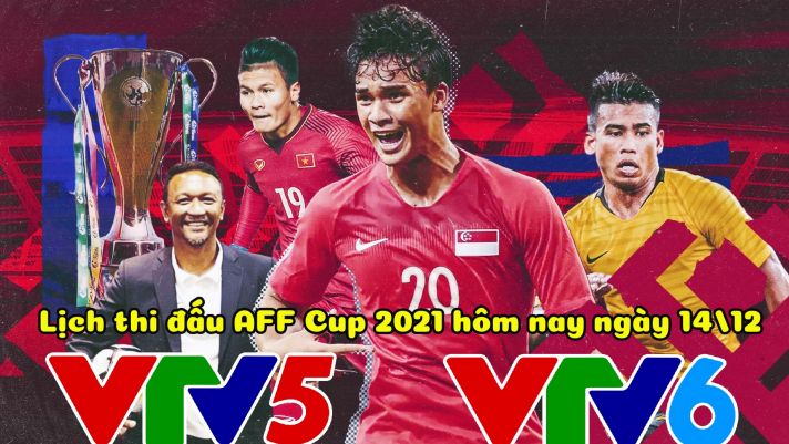 Lịch thi đấu AFF Cup 2021 ngày 14/12: Lộ diện hai đội bóng đầu tiên giành vé vào bán kết?
