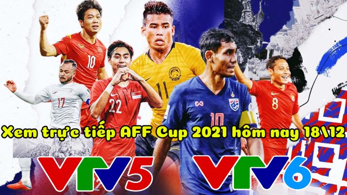 Xem trực tiếp bóng đá AFF Cup 2021 hôm nay 18/12 trên VTV Full HD