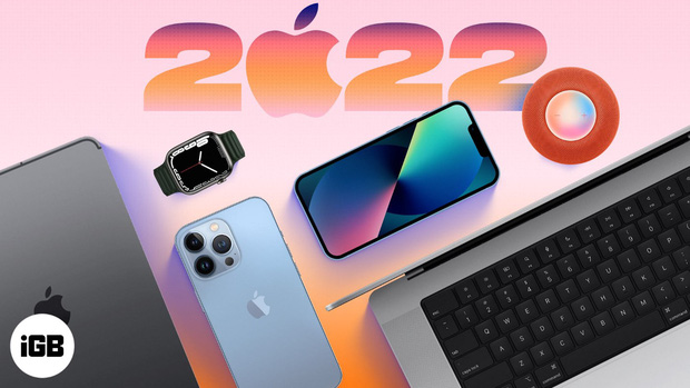 TOP sản phẩm đáng mong đợi của Apple trong năm 2022: Ngoài iPhone 14 không ‘tai thỏ’ còn có gì?